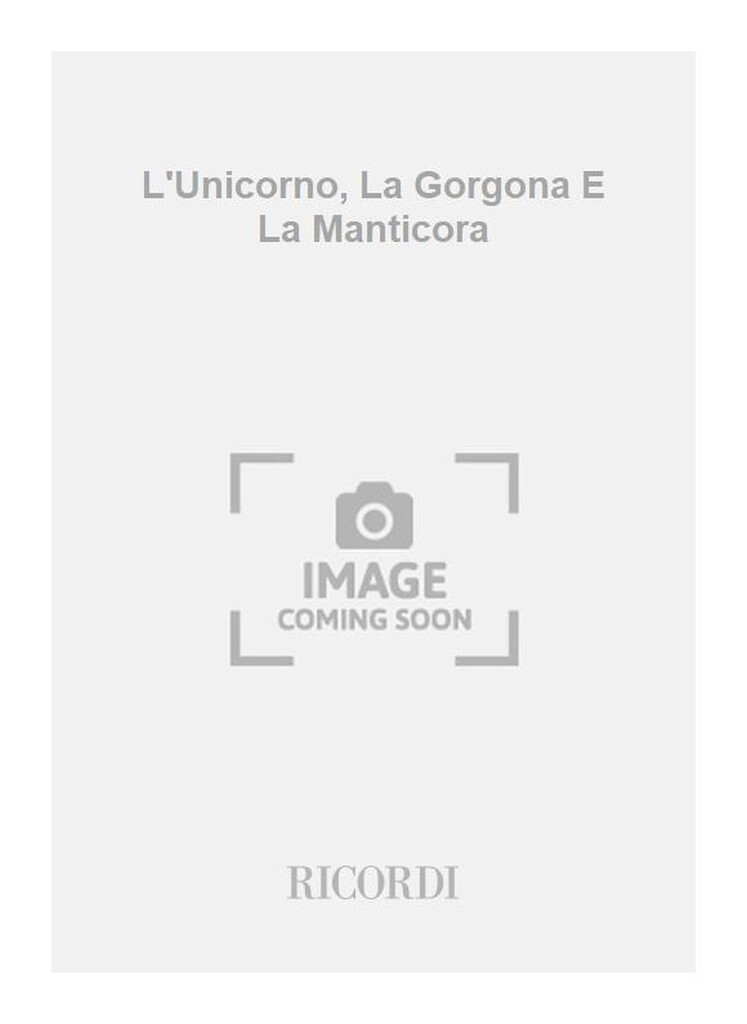 L'Unicorno, La Gorgona E La Manticora